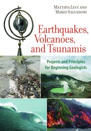 Earthquakes, volcanoes, and tsunamis cover image
