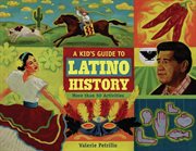 A kid's guide to Latino history more than 50 activities cover image