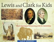 Lewis and Clark for Kids Their Journey of Discovery with 21 Activities cover image