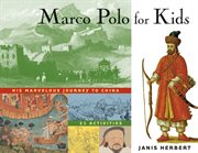 Marco Polo for kids his marvelous journey to China: 21 activities cover image
