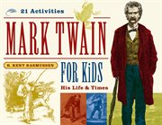 Mark Twain for Kids His Life & Times, 21 Activities cover image