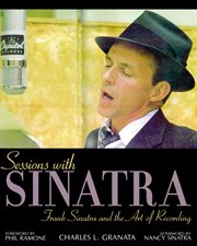 Sessions with Sinatra Frank Sinatra and the art of recording cover image