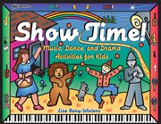 Show Time! Music, Dance, and Drama Activities for Kids cover image