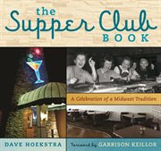 The supper club book a celebration of a Midwest tradition cover image
