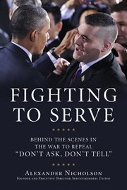 Fighting to serve behind the scenes in the war to repeal "don't ask, don't tell" cover image
