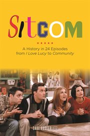 Sitcom a history in 24 episodes from I love Lucy to Community cover image