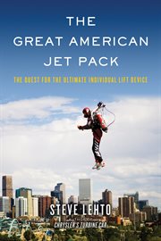 The great American jet pack the quest for the ultimate individual lift device cover image