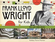 Frank Lloyd Wright for kids his life and ideas cover image