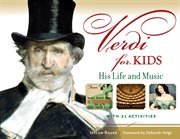 Verdi for kids his life and music : with 21 activities cover image