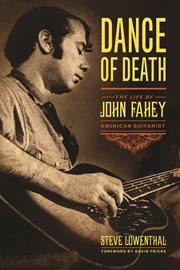 Dance of death the life of John Fahey, American guitarist cover image