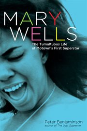 Mary Wells the tumultuous life of Motown's first superstar cover image