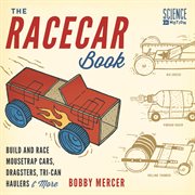 The racecar book build and race mousetrap cars, dragsters, tri-can haulers, and more cover image