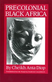 Precolonial Black Africa a comparative study of the political and social systems of Europe and Black Africa, from antiquity to the formation of modern states cover image