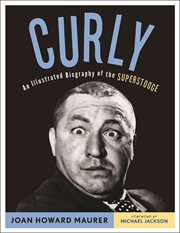 Curly an illustrated biography of the superstooge cover image