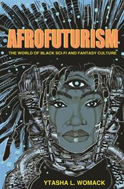Afrofuturism the world of black sci-fi and fantasy culture cover image