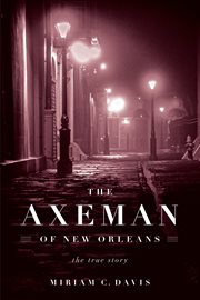 The axeman of New Orleans: the true story cover image
