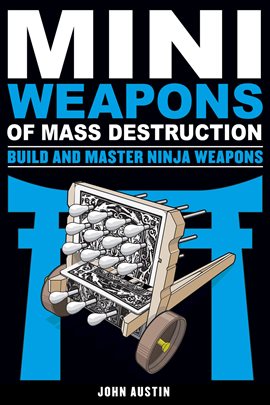 Cover image for Mini Weapons of Mass Destruction: Build And Master Ninja Weapons