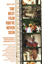 The best film you've never seen 35 directors champion the forgotten or critically savaged movies they love cover image