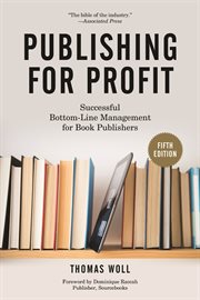 Publishing for Profit Successful Bottom-Line Management for Book Publishers cover image