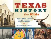 Texas history for kids Lone Star lives and legends, with 21 activities cover image