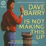 Dave Barry is not making this up! cover image