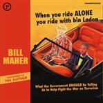 When you ride alone, you ride with Bin Laden cover image