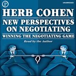 New perspectives on negotiating : winning the negotiating game cover image