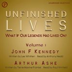Unfinished lives: what if our legends lived on? volume 1 cover image