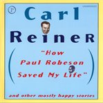 How Paul Robeson saved my life and other mostly happy stories cover image
