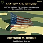 Against all enemies : Gulf War syndrome: the war between America's ailing veterans and their government cover image