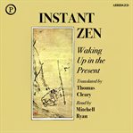 Instant Zen : waking up in the present cover image
