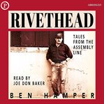 Rivethead : tales from the assembly line cover image