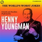 The World's Worst Jokes : Comedy and Anecdotes Perfomed by Henny Youngman cover image