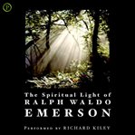 The spiritual light of Ralph Waldo Emerson cover image