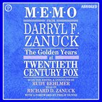 Memo From Darryl F. Zanuck : The Golden Years at Twentieth Century-Fox cover image