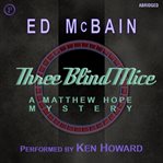 Three blind mice : a Matthew Hope mystery cover image
