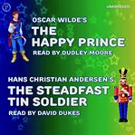 The happy prince and the steadfast tin soldier cover image