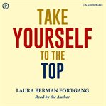 Take Yourself to the Top : The Secrets of America's #1 Career Coach cover image
