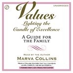 Values : Lighting the Candle of Excellence, A Practical Guide for the Family cover image