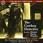 The Cowboy Detective : A True Story of 22 Years with a World-Famous Detective Agency cover image