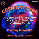 Cosmic Voyage : A Scientific Discovery of Extraterrestrials Visting Earth cover image