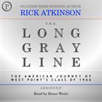The Long Gray Line : The American Journey of West Point's Class of 1966 cover image