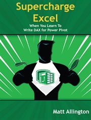 Super charge Excel : when you learn to write DAX for Power Pivot cover image