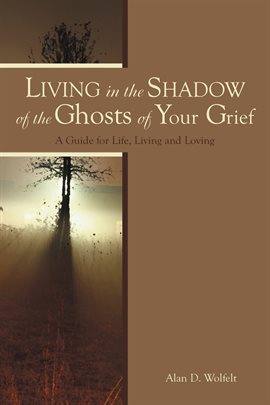 Cover image for Living in the Shadow of the Ghosts of Your Grief