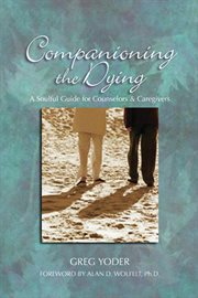 Companioning the dying a soulful guide for caregivers cover image