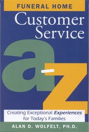 Funeral home customer service A-Z creating exceptional experiences for today's families cover image