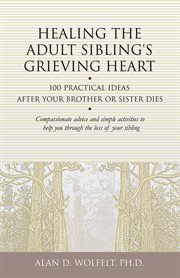 Healing the adult sibling's grieving heart cover image