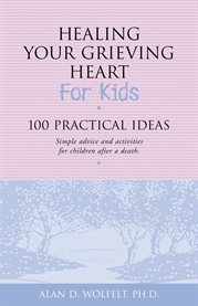 Healing your grieving heart for kids cover image