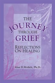 The Journey Through Grief Reflections on Healing cover image