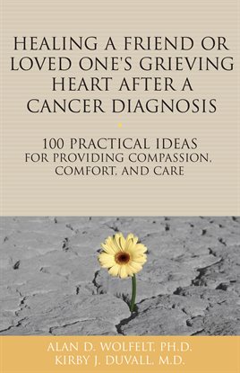Cover image for Healing a Friend or Loved One's Grieving Heart After a Cancer Diagnosis